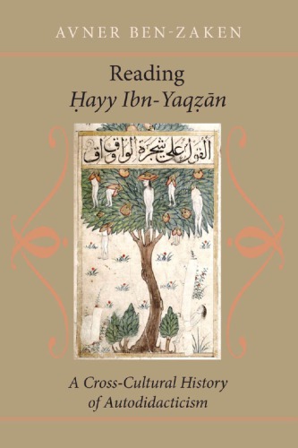 Reading? ayy Ibn-Yaq? an : a Cross-Cultural History of Autodidacticism.