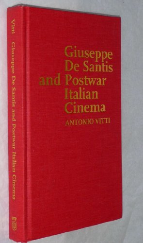 Giuseppe De Santis and Postwar Italian Cinema (Toronto Italian Studies)