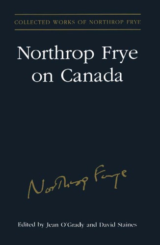 Northrop Frye on Canada (Collected Works of Northrop Frye)