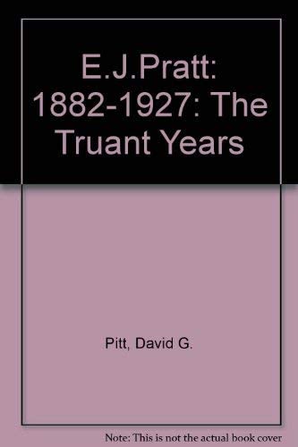 E.J. Pratt: The Truant Years, 1882-1927