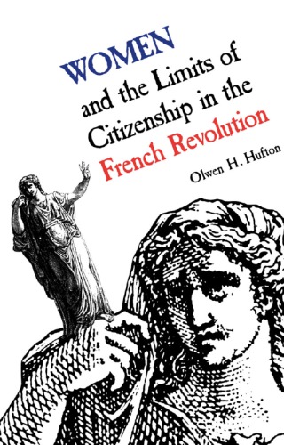 Women and the Limits of Citizenship in the French Revolution (Social History of Canada)