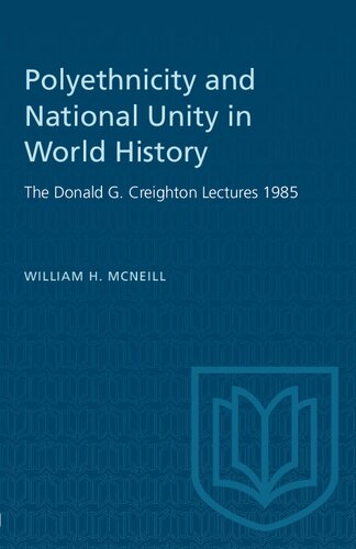 Polyethnicity &amp; National Unity in World History (1985 Donald G. Creighton Lecture)