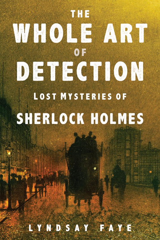 The Whole Art of Detection: Lost Mysteries of Sherlock Holmes