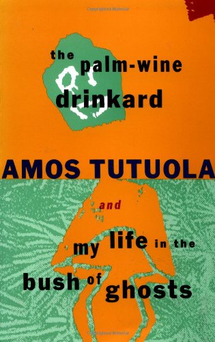 The Palm-Wine Drinkard &amp; My Life in the Bush of Ghosts