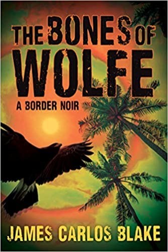 The Bones of Wolfe: A Border Noir