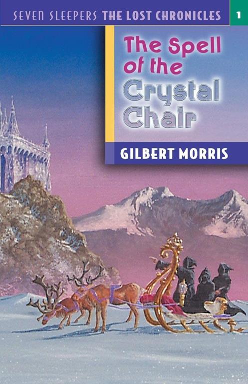 The Spell of the Crystal Chair (Seven Sleepers: The Lost Chronicles #1) (Volume 1)