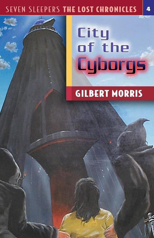 City of the Cyborgs (Seven Sleepers: The Lost Chronicles #4) (Volume 4)