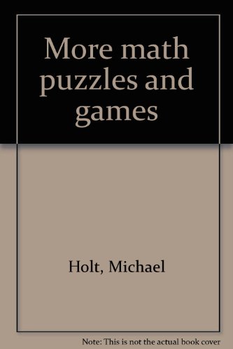 More Math Puzzles and Games