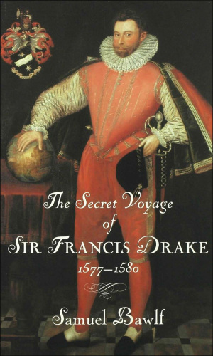 The Secret Voyage of Sir Francis Drake