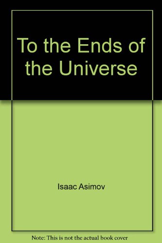 To the Ends of the Universe