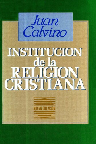 Institucion de La Religion Cristiana = Institute of Christian Religion
