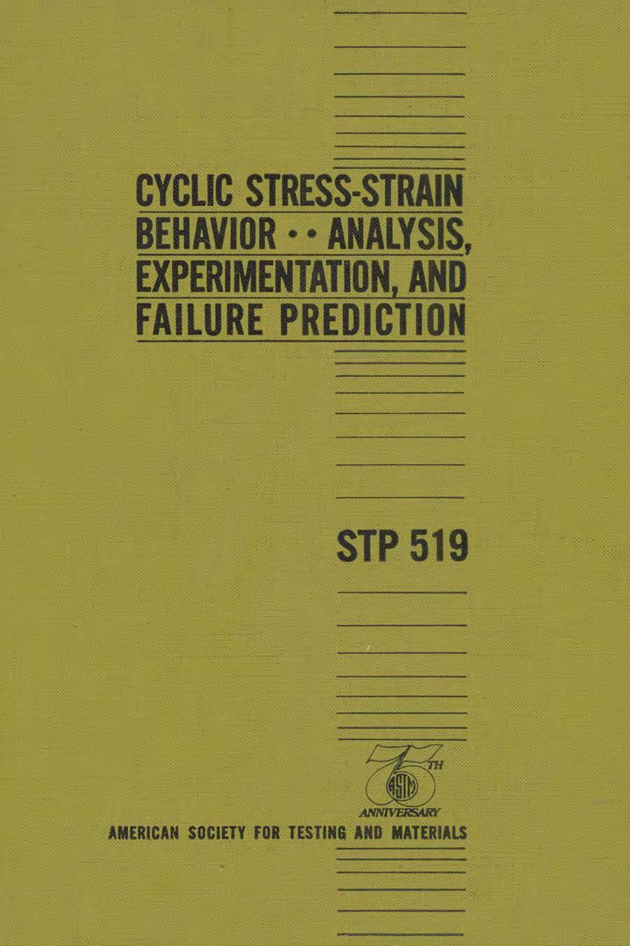 Cyclic Stress-Strain Behavior: Analysis, Experimentation, and Failure Prediction.