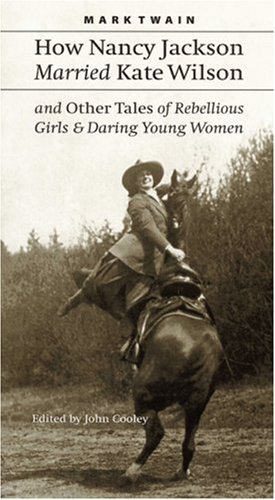 How Nancy Jackson Married Kate Wilson and Other Tales of Rebellious Girls and Daring Young Women