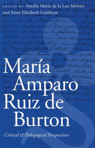 María Amparo Ruiz de Burton : Critical and Pedagogical Perspectives.