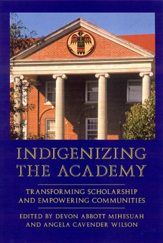 Indigenizing the academy : transforming scholarship and empowering communities