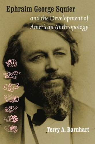 Ephraim George Squier and the Development of American Anthropology