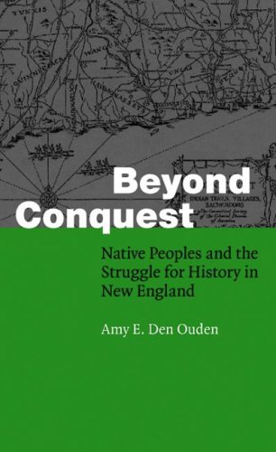 Beyond Conquest: Native Peoples and the Struggle for History in New England (Fourth World Rising)