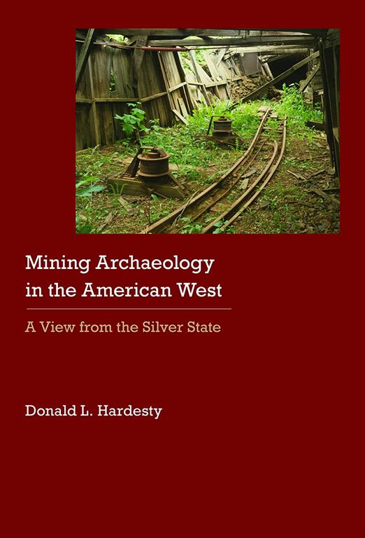 Mining Archaeology in the American West: A View from the Silver State (Historical Archaeology of the American West)