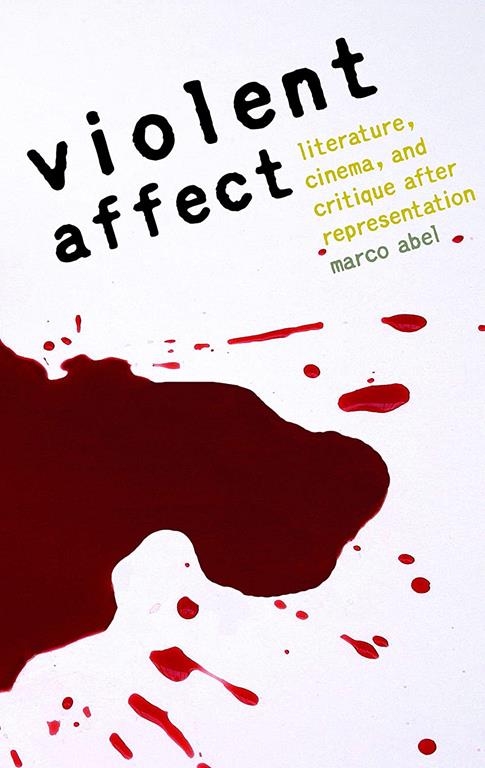 Violent Affect: Literature, Cinema, and Critique after Representation