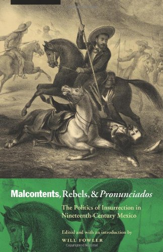 Malcontents, Rebels, and Pronunciados: The Politics of Insurrection in Nineteenth-Century Mexico (The Mexican Experience)