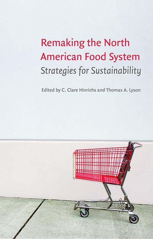 Remaking the North American Food System: Strategies for Sustainability (Our Sustainable Future)