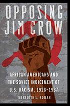 Opposing Jim Crow : African Americans and the Soviet indictment of U.S. racism, 1928-1937