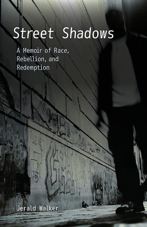 Street Shadows: A Memoir of Race, Rebellion, and Redemption