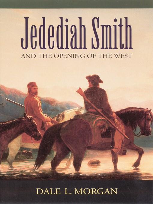 Jedediah Smith and the Opening of the West