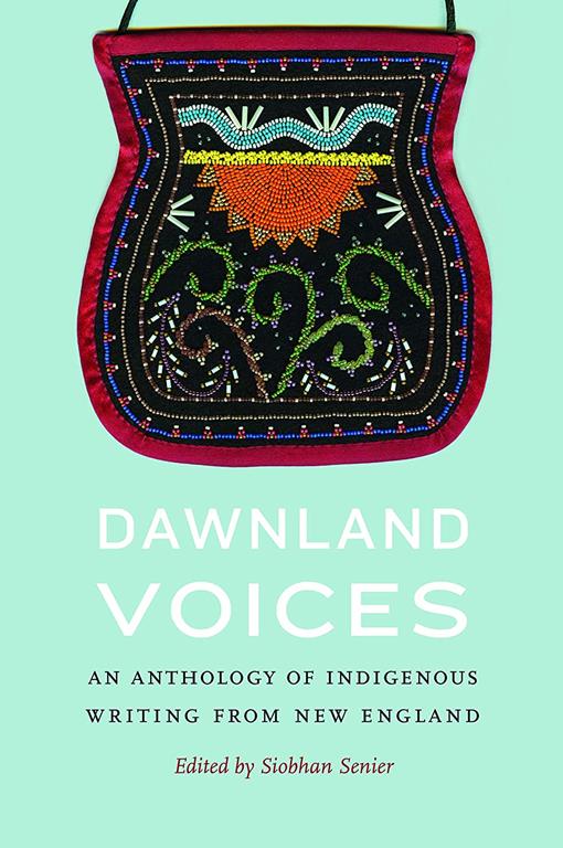 Dawnland Voices: An Anthology of Indigenous Writing from New England