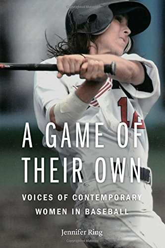 A game of their own : voices of contemporary women in baseball