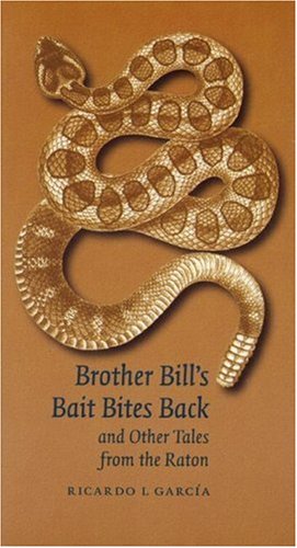 Brother Bill's Bait Bites Back and Other Tales from the Raton