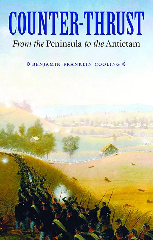 Counter-Thrust: From the Peninsula to the Antietam (Great Campaigns of the Civil War)