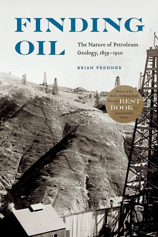 Finding Oil: The Nature of Petroleum Geology, 1859-1920