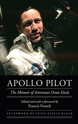 Apollo pilot : the memoir of astronaut Donn Eisele