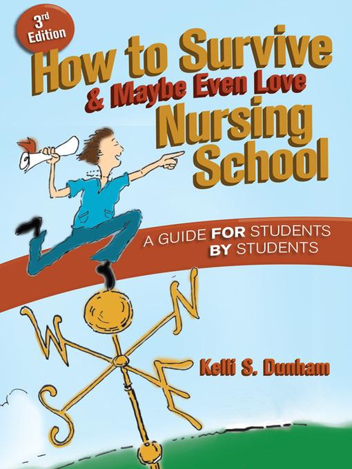 How to Survive and Maybe Even Love Nursing School