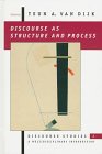 Discourse as Structure and Process