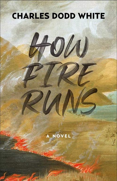 How Fire Runs: A Novel