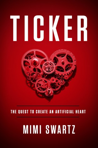 Ticker: The Quest to Create an Artificial Heart