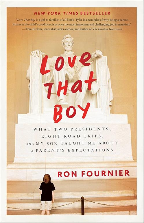 Love That Boy: What Two Presidents, Eight Road Trips, and My Son Taught Me About a Parent's Expectations