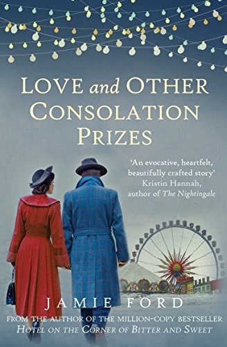 Love and Other Consolation Prizes: A Novel