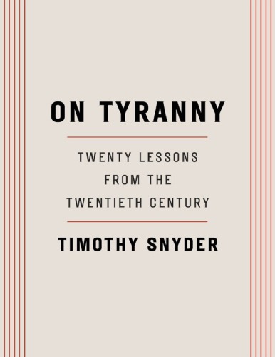 On Tyranny: Twenty Lessons from the Twentieth Century