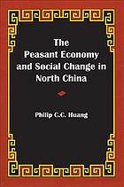 The Peasant Economy and Social Change in North China