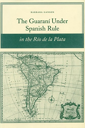 The Guaraní under Spanish Rule in the Río de la Plata