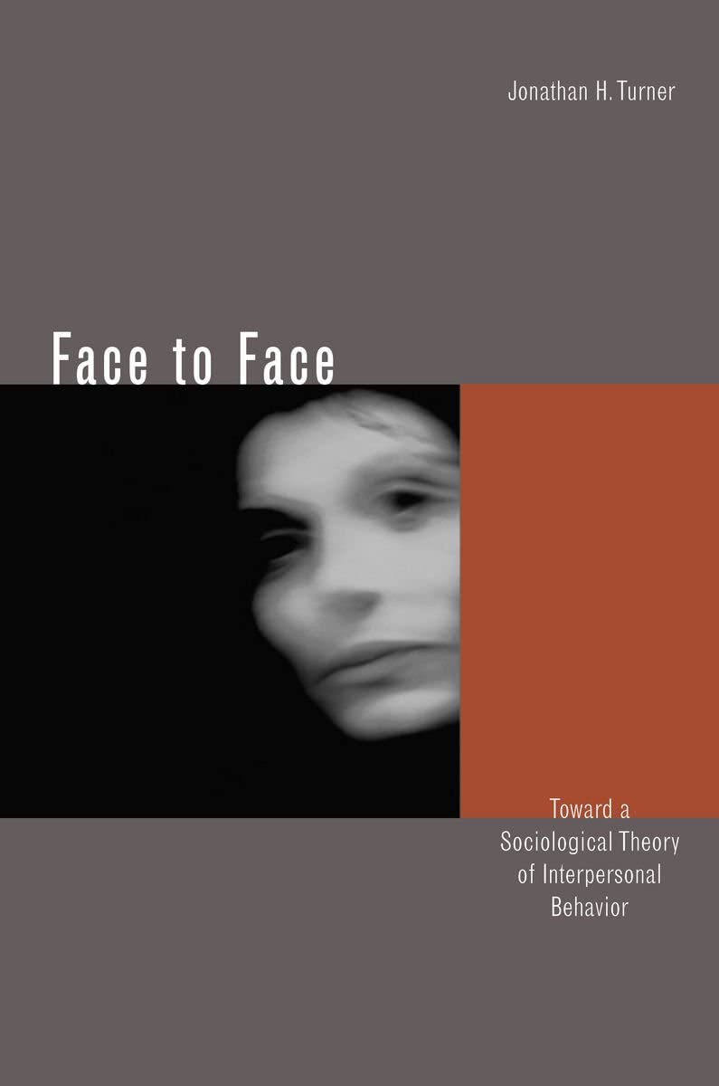 Face to Face: Toward a Sociological Theory of Interpersonal Behavior