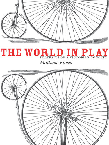 The World in Play : Portraits of a Victorian Concept