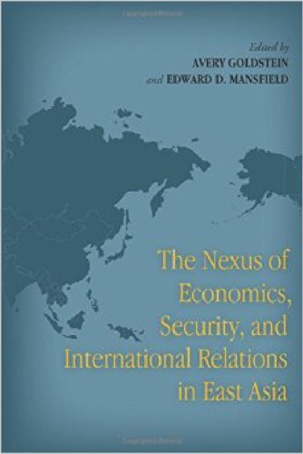 The Nexus of Economics, Security, and International Relations in East Asia