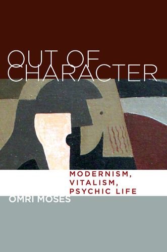 Out of Character : Modernism, Vitalism, Psychic Life