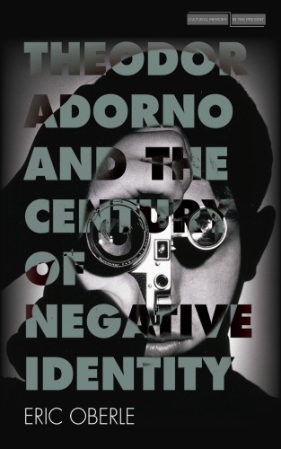 Theodor Adorno and the Century of Negative Identity