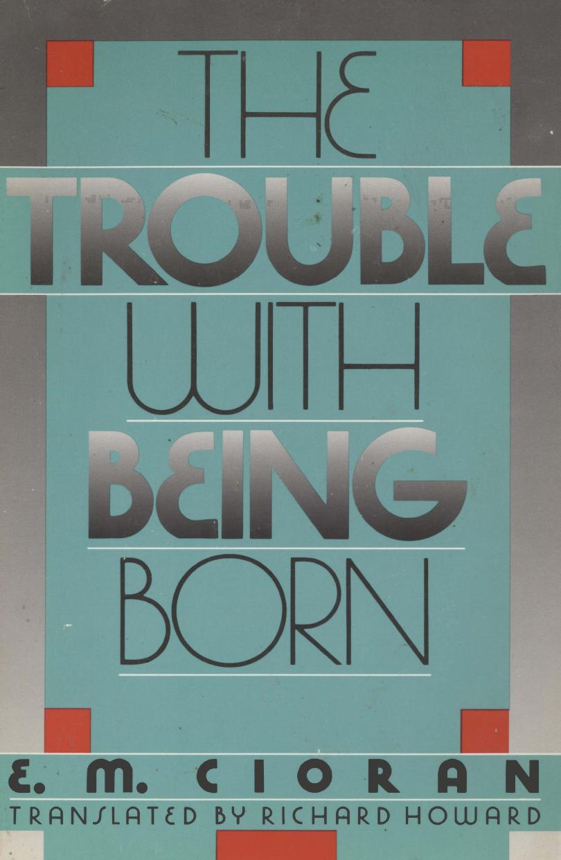 The Trouble with Being Born