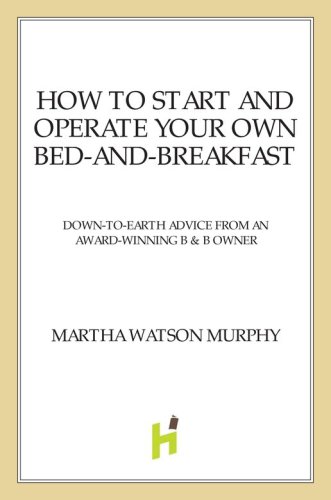 How to Start and Operate Your Own Bed-and-Breakfast